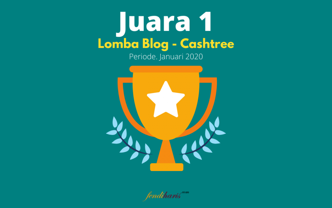 Juara 1 – Lomba Blog Cashtree – Januari 2020