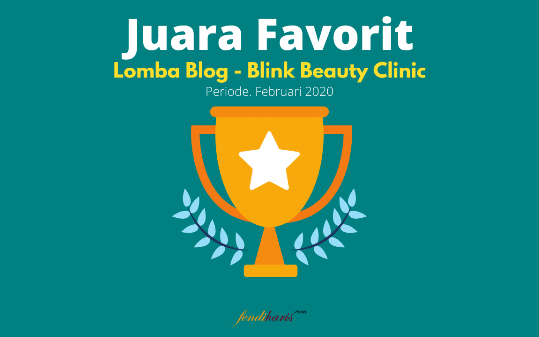 Juara Favorit – Lomba Blog Blink Beauty Clinic