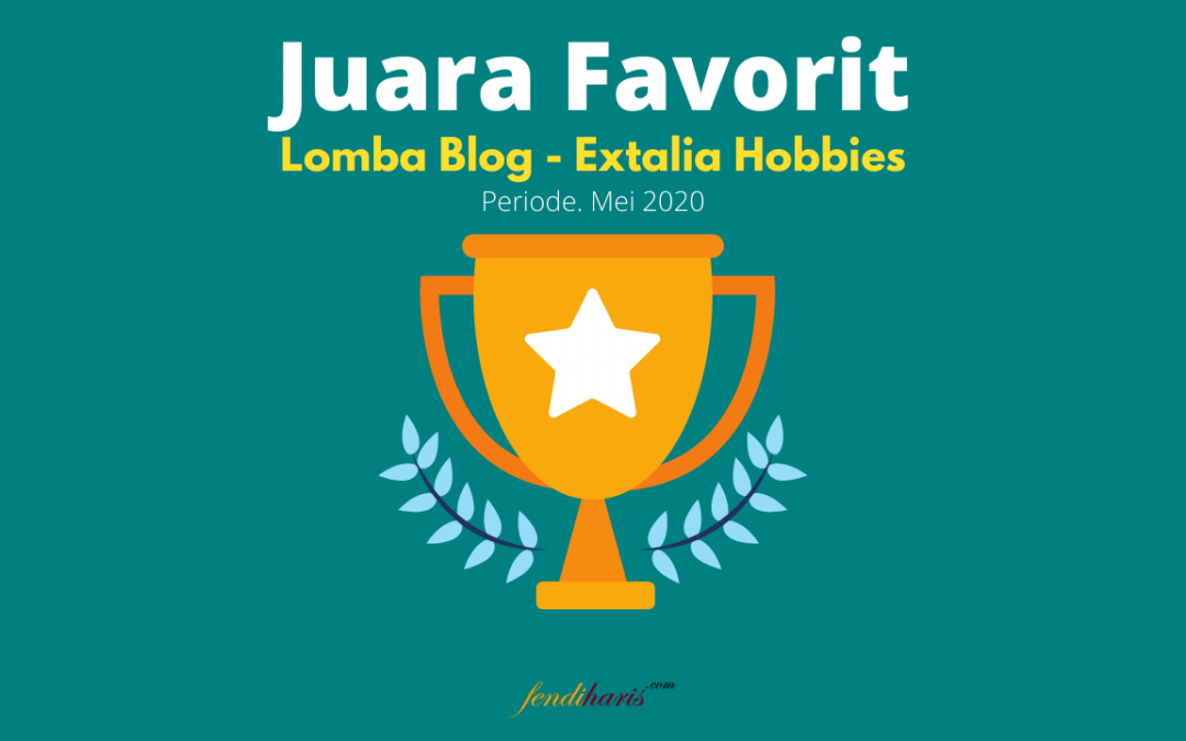 Juara Favorit – Lomba Blog Extalia – Mei 2020