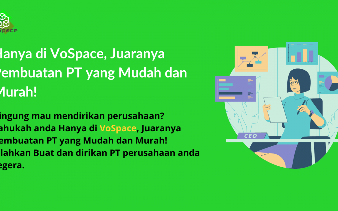 Hanya di VoSpace, Juaranya Pembuatan PT yang Mudah dan Murah!