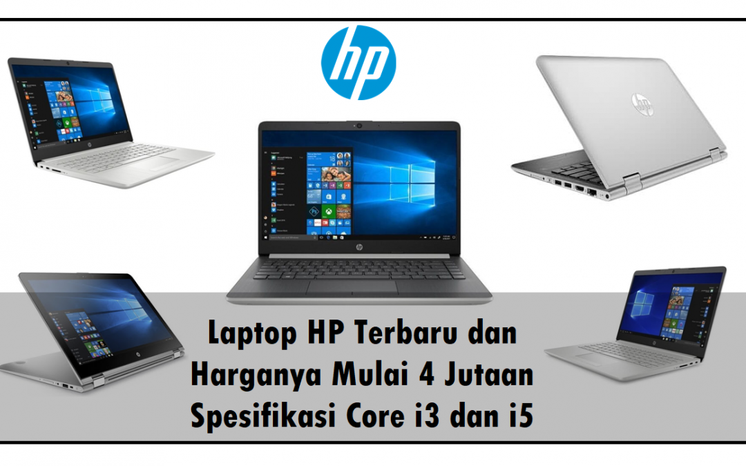 Laptop HP Terbaru dan Harganya Mulai 4 Jutaan Spesifikasi Core i3 dan i5