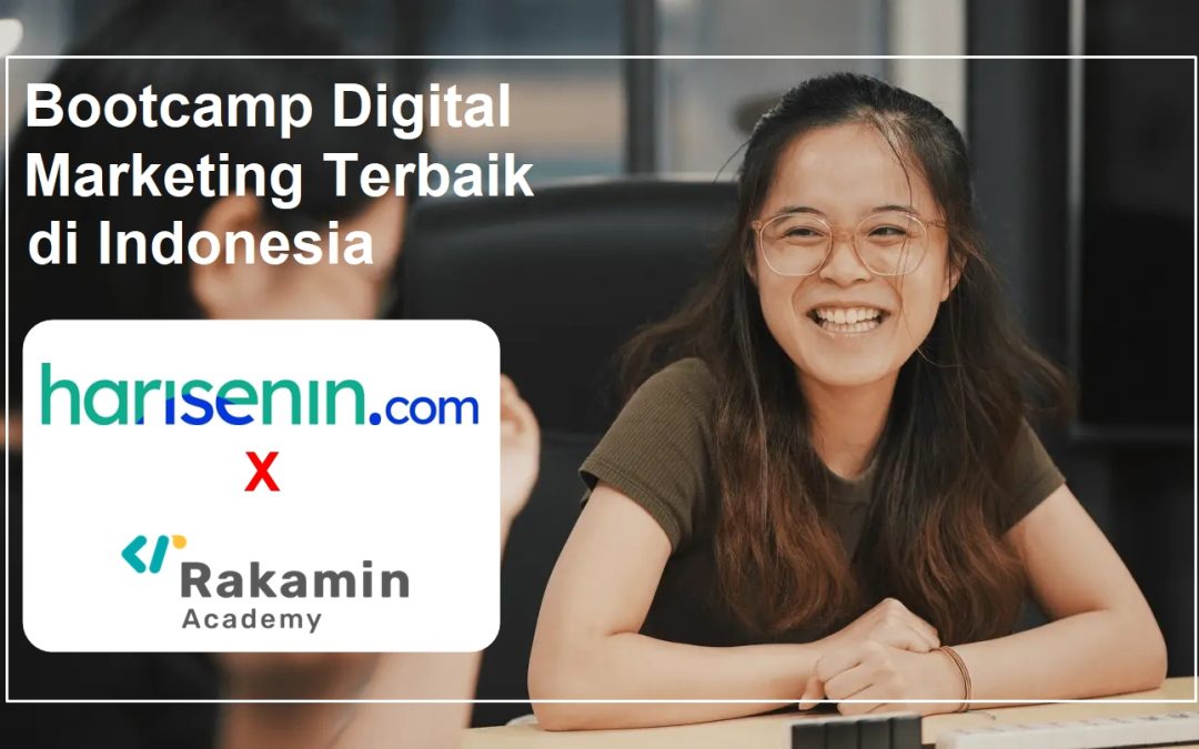 Bootcamp Digital Marketing Harisenin.com Terbaik di Indonesia, Bagaimana Dengan Rakamin.com?