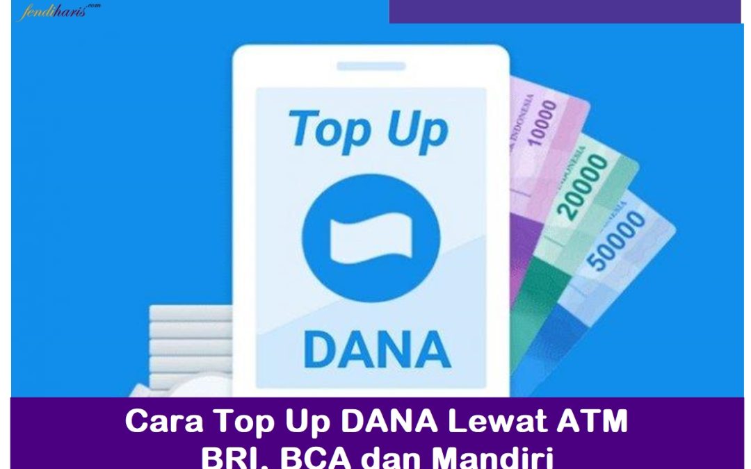 Cara Top Up DANA Lewat ATM BRI, BCA & Mandiri 2024