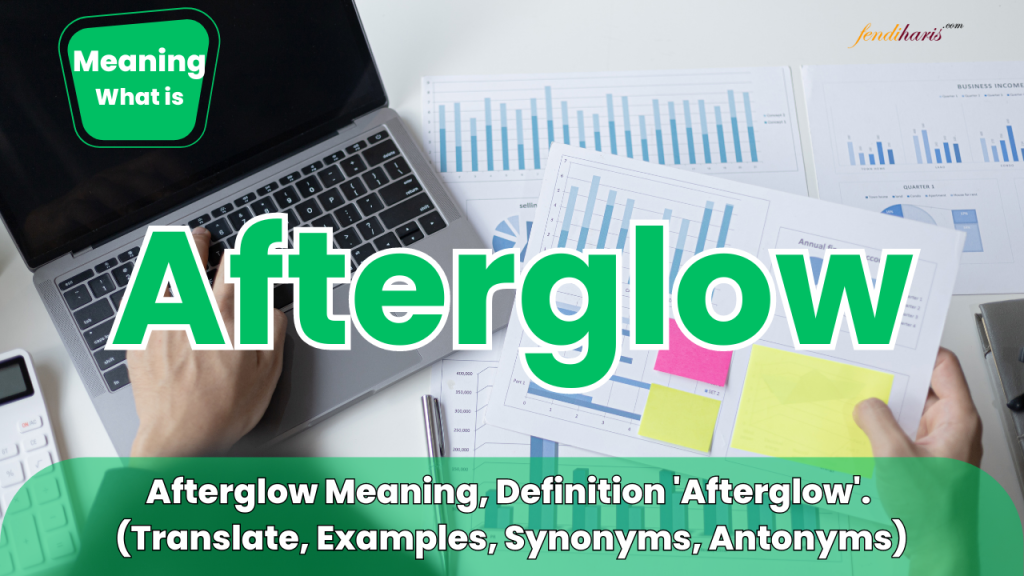 Afterglow Meaning - Afterglow Definition - What is a Afterglow - Afterglow Examples - Afterglow Synonyms - Afterglow Antonyms - Afterglow Translate