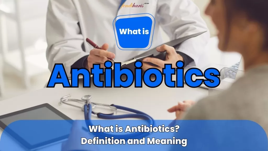 Antibiotics - What are antibiotics - definition meaning