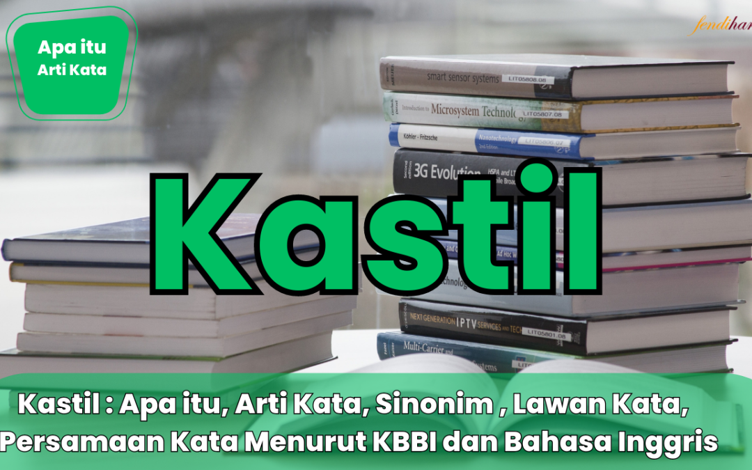 Apa itu Kastil? Arti Kata Kastil, Sinonim, Lawan Kata (KBBI)