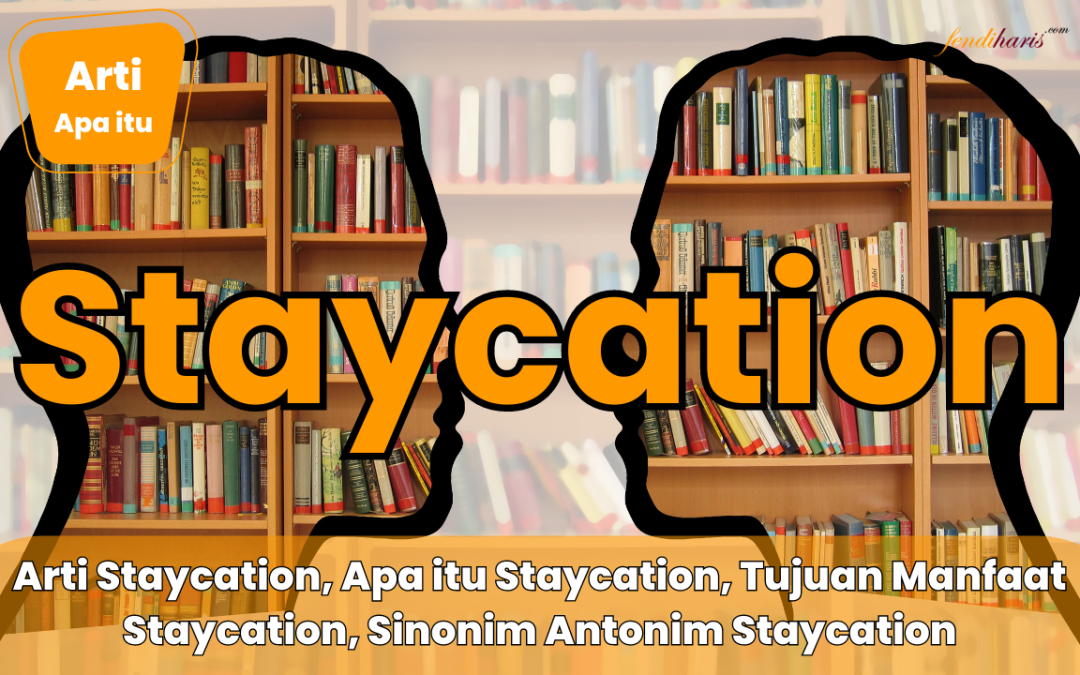 Apa itu arti Staycation (Definisi, Pengertian) “Staycation”