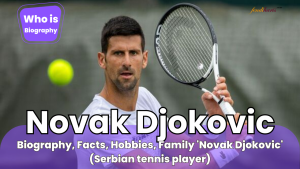 Novak Djokovic (Biography) Who is ‘Novak Djokovic’?