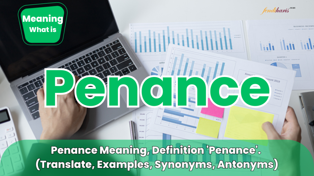 Penance Meaning - Penance Definition - What is a Penance - Penance Examples - Penance Synonyms - Penance Antonyms - Penance Translate