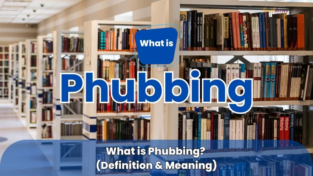 Phubbing Definition Meaning - What is Phubbing?