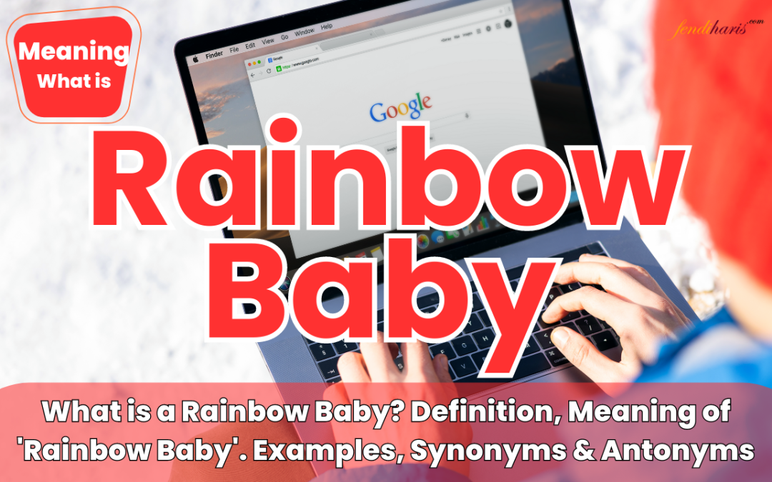 What is a Rainbow Baby? Definition, Meaning ‘Rainbow Baby’