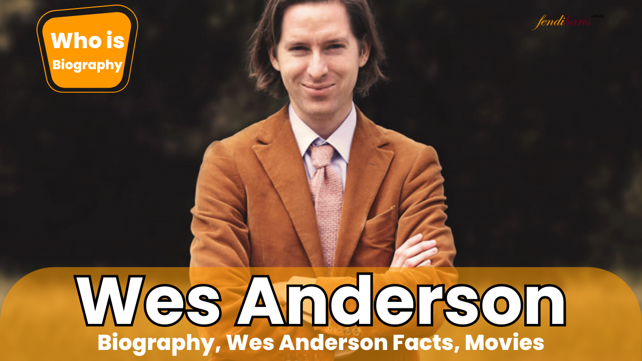 Who is Wes Anderson (About) Biography, Facts, Movies