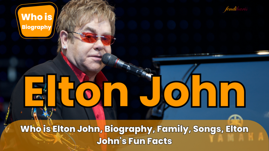 Who is Elton John - Elton John Biography - Elton John Songs - Elton John Facts - Elton John Family