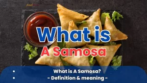 What is A Samosa? Samosa Meaning & Definition