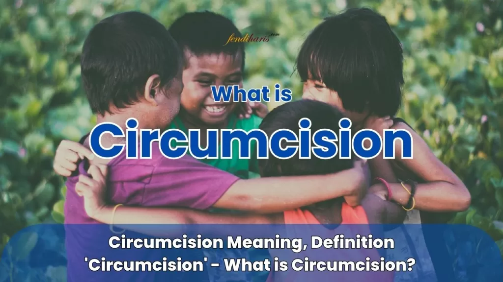 Circumcision Meaning – Circumcision Definition – What is Circumcision – Circumcision Examples – Circumcision Synonyms – Circumcision Antonyms