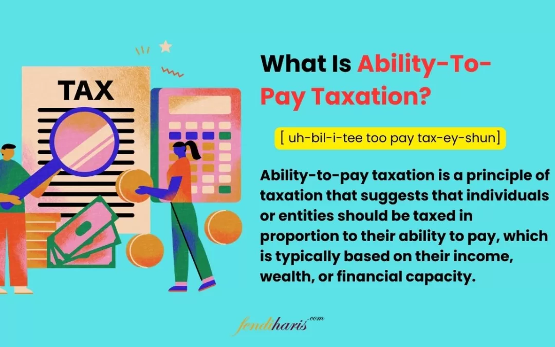 What is Ability-To-Pay Taxation? Definition of Ability-To-Pay Taxation