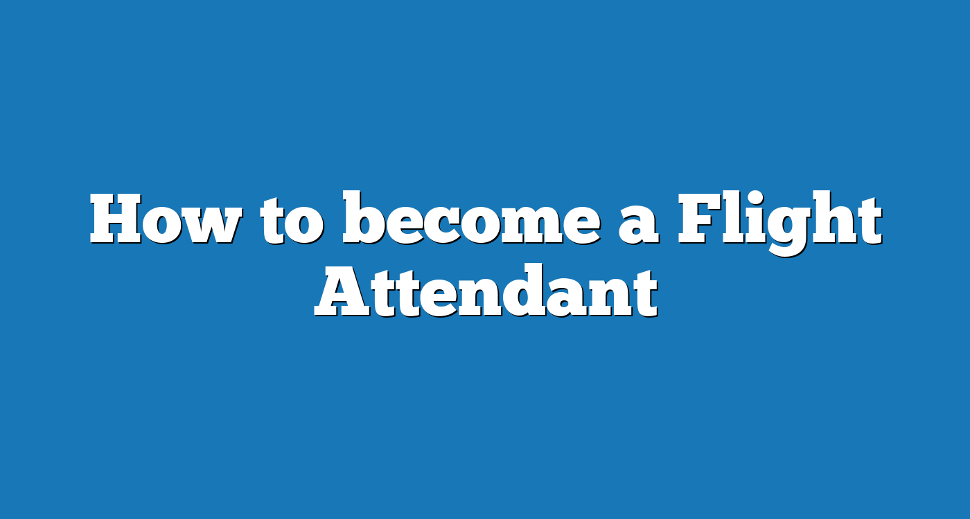How to become a Flight Attendant